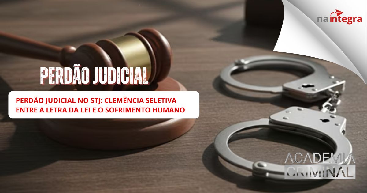 Perdão Judicial no STJ: Clemência Seletiva entre a letra da lei e o sofrimento humano
