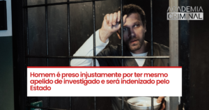 Estado de Minas Gerais deve indenizar homem preso injustamente após ser confundido com investigado de homicídio por ter o mesmo apelido.
