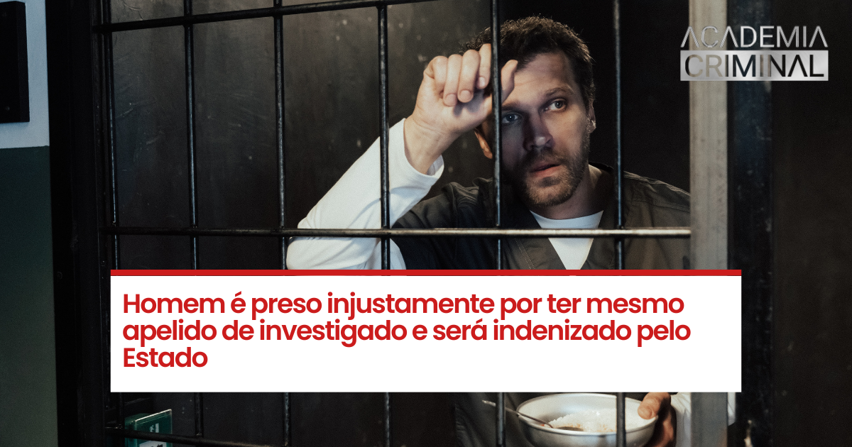 Estado de Minas Gerais deve indenizar homem preso injustamente após ser confundido com investigado de homicídio por ter o mesmo apelido.